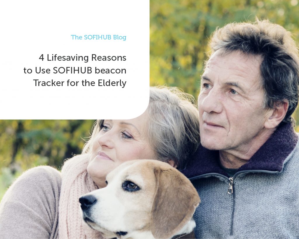 4 Lifesaving Reasons to Use SOFIHUB beacon Tracker for the Elderly